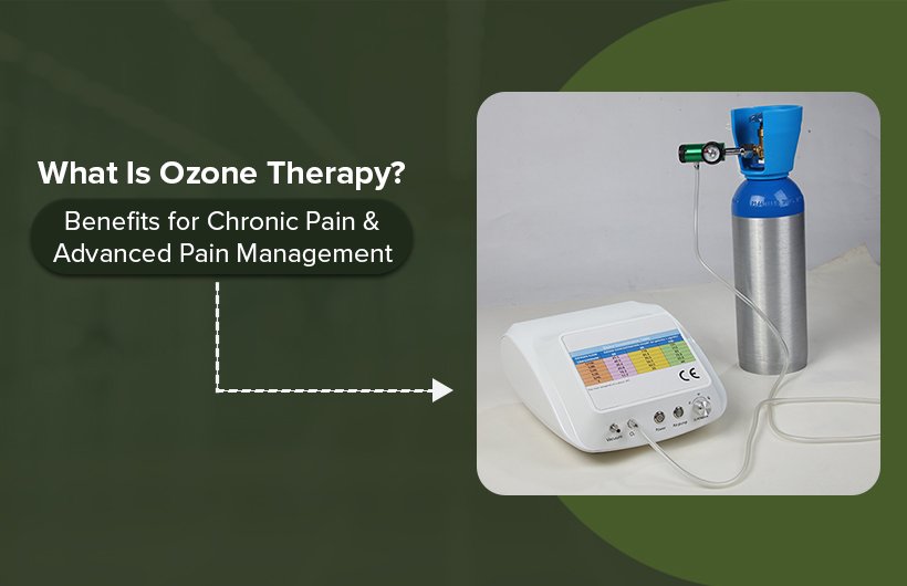 What Is Ozone Therapy? Benefits for Chronic Pain & Advanced Pain Management