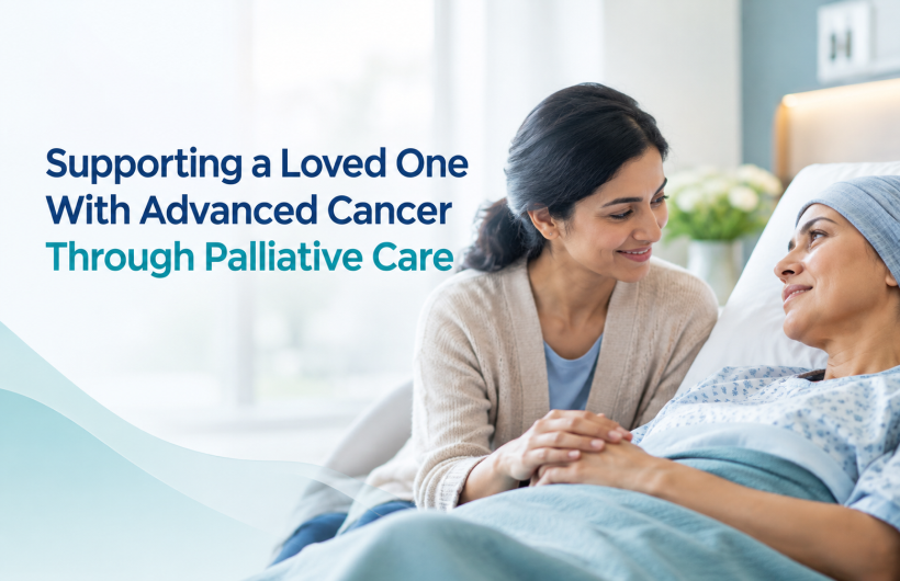 Supporting a Loved One With Advanced Cancer Through Palliative Care